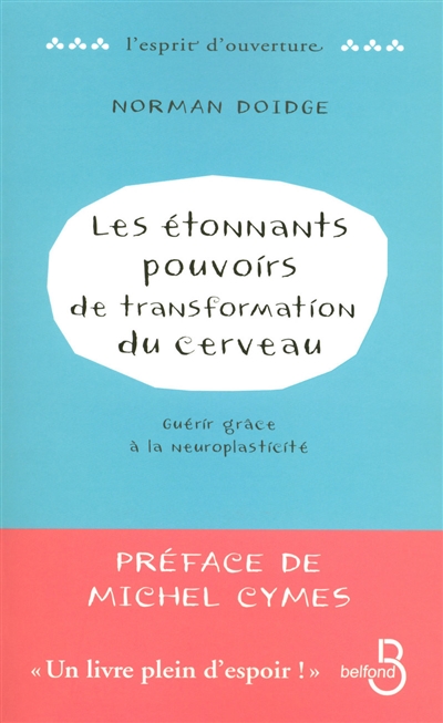 étonnants pouvoirs de transformation du cerveau (Les ) - 