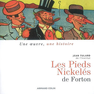 "Les Pieds nickelés" de Louis Forton, 1908-1934 - 