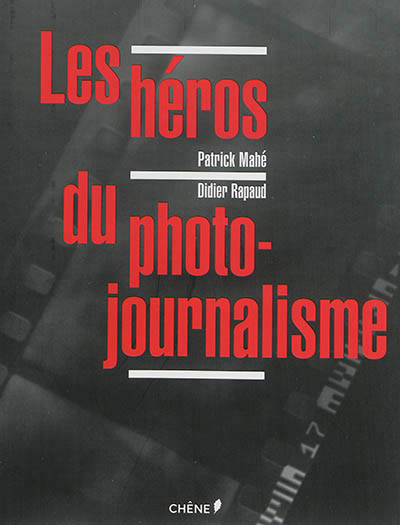 héros du photojournalisme (Les) - 