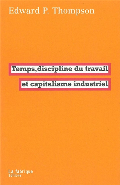 Temps, discipline du travail et capitalisme industriel - 