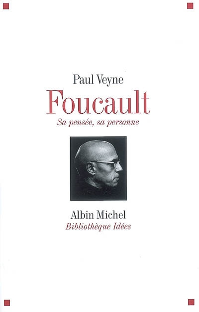 Foucault, sa pensée, sa personne - 