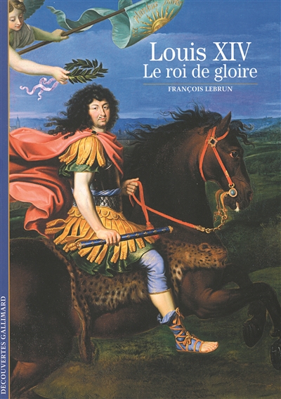 Louis XIV, le roi de gloire - 