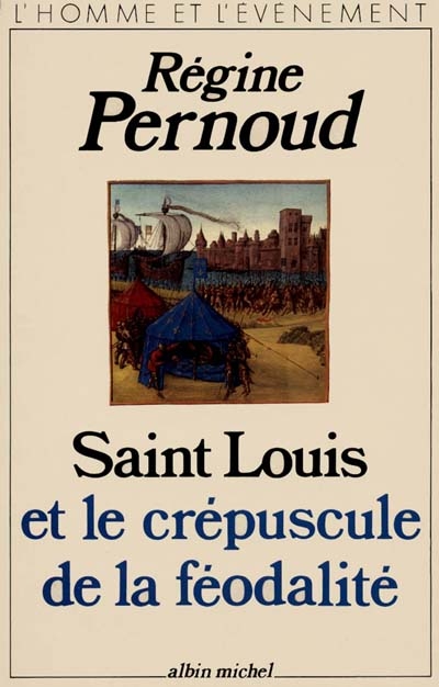 Saint Louis et le crépuscule de la féodalité - 