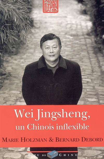 Wei Jingsheng, un Chinois inflexible - 