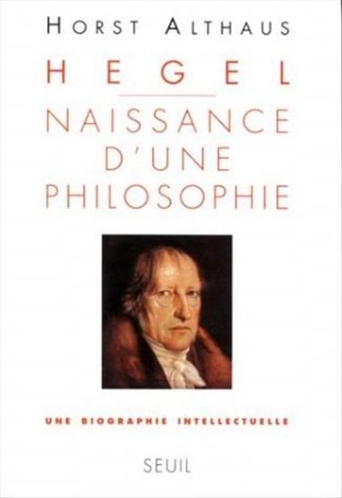 Hegel, naissance d'une philosophie - 