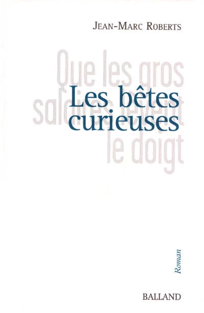 Bêtes curieuses (Les ) - 