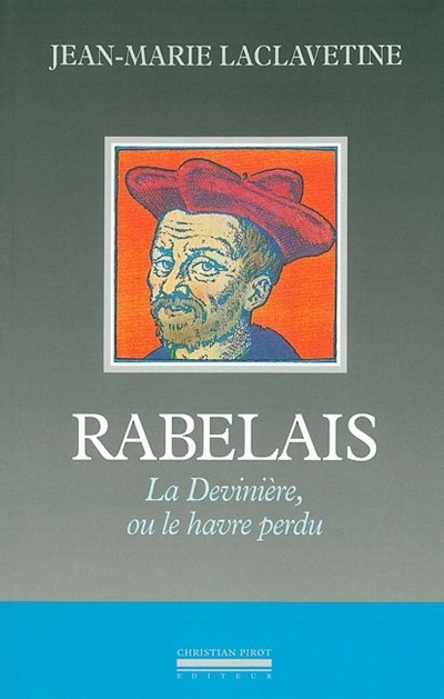 Rabelais : La Devinière, ou le havre perdu - 