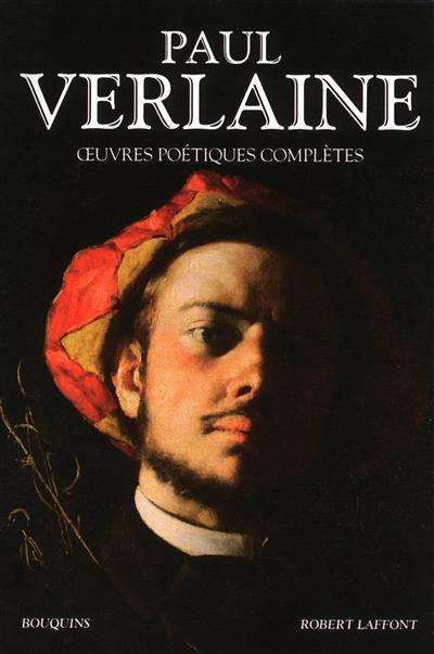 Paul Verlaine : Oeuvres poétiques complètes - 