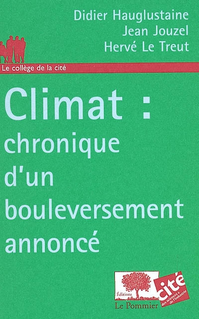 Climat : chronique d'un boulversement annoncé - 