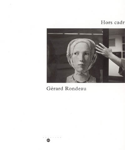 Hors cadre, Gérard Rondeau - 