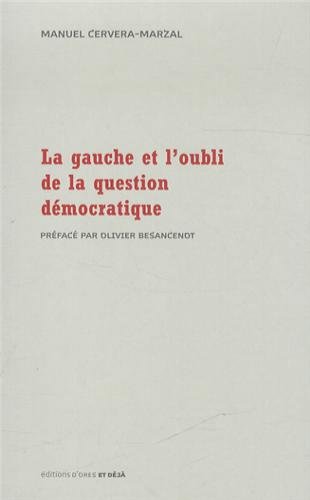 gauche et l'oubli de la question démocratique (La) - 