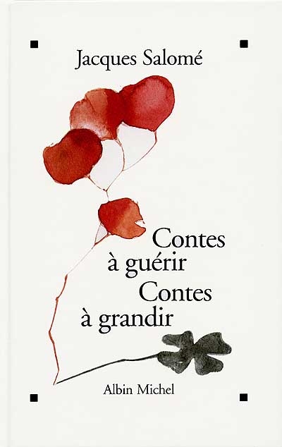 Contes à guérir, contes à grandir - 