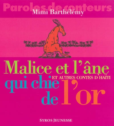 Malice et l'âne qui chie de l'or et autres contes d'Haïti - 