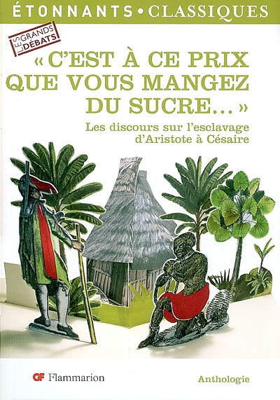 C'est à ce prix que vous mangez du sucre... : Les discours sur l'esclavage…