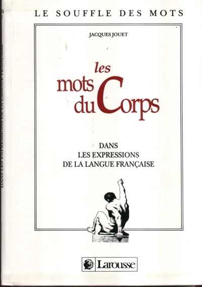 Mots du corps dans les expressions de la langue française (Les) - 