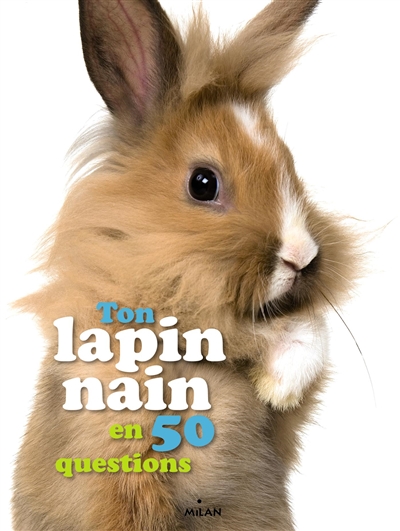 Ton lapin nain en 50 questions - 