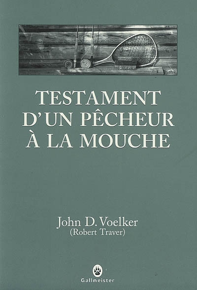 Testament d'un pêcheur à la mouche - 