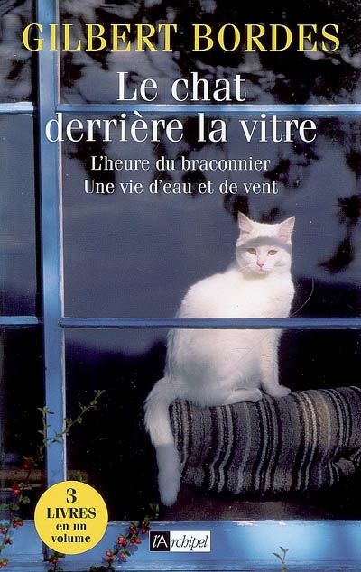 Chat derrière la vitre suivi de (Le) - Heure du braconnier et de (L') -…