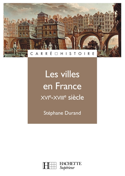 villes en France, XVIe-XVIIIe siècle (Les ) - 