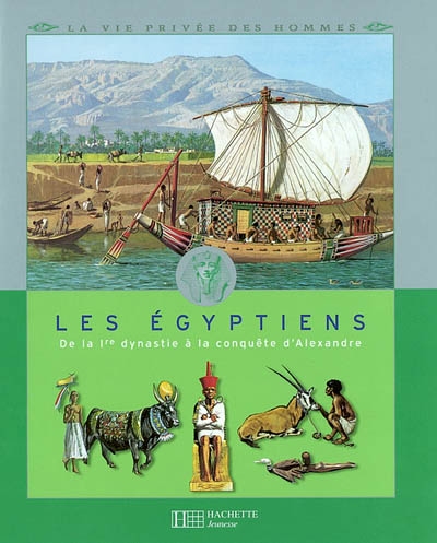 Egyptiens (Les) : de la 1ère dynastie à la conquête d'Alexandre - 