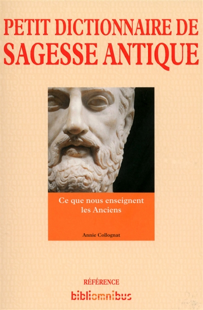 Petit dictionnaire de sagesse antique - 