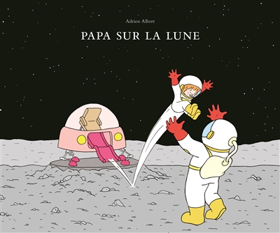 Papa sur la Lune - 