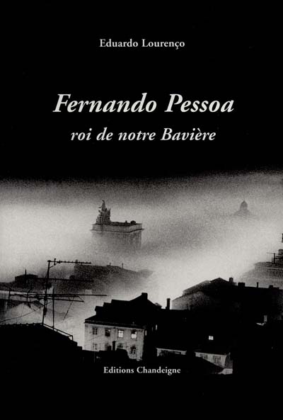 Fernando Pessoa, roi de notre Bavière - 