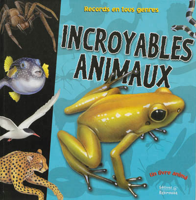 Incroyables animaux - 