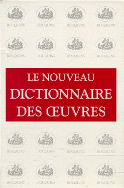 nouveau dictionnaire des oeuvres (Le) - 