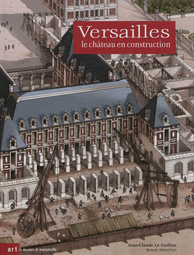 Versailles, le Château en construction - 