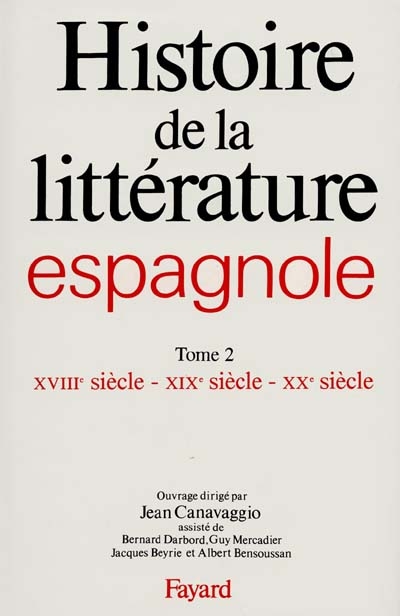 Histoire de la littérature espagnole 2 : 18ème-19ème-20ème siècle - 