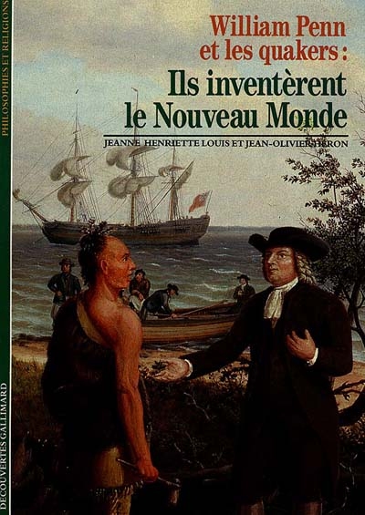 William Penn et les Quakers : ils inventèrent le Nouveau Monde - 