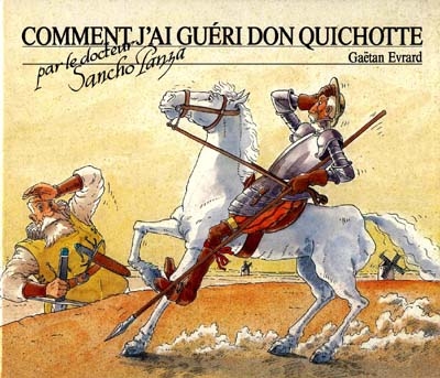 Comment j'ai guéri Don Quichotte - 