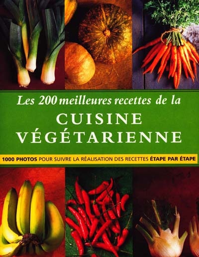 200 meilleures recettes de la cuisine végétarienne (Les) - 