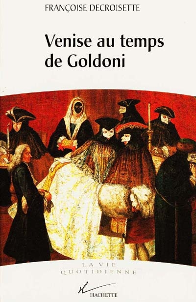 Venise au temps de Goldoni - 