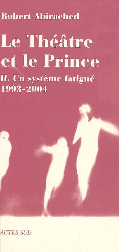 Théâtre et le Prince (Le) 2 : un système fatigué 1993-2004 - 