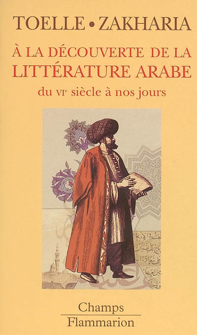 A la découverte de la littérature arabe : du 6ème siècle à nos jours - 