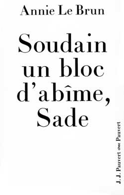 Soudain un bloc d'abîme, Sade : introduction aux oeuvres complètes - 