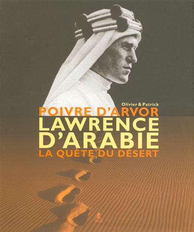 Lawrence d'Arabie, la quête du désert - 