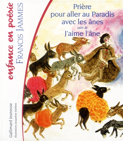 Prière pour aller au paradis avec les ânes - suivi de J'aime l'âne... - 