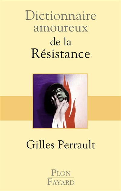 Dictionnaire amoureux de la Résistance - 