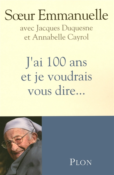 J'ai 100 ans et je voudrais vous dire... - 