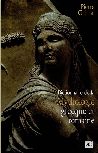 Dictionnaire de la mythologie grecque et romaine - 