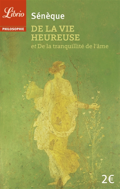 De la vie heureuse - De la tranquilité de l'âme - 