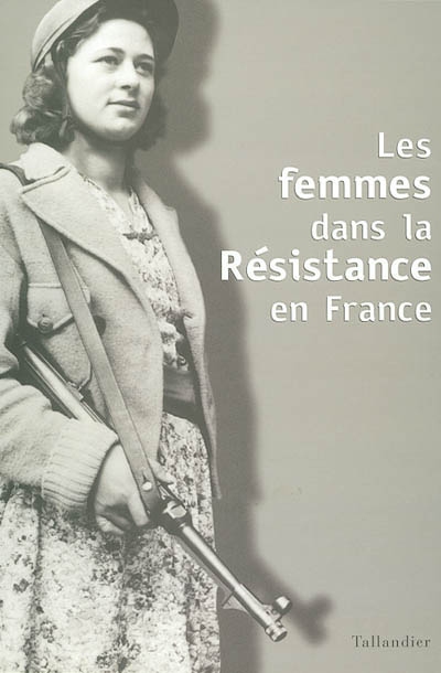 femmes dans la Résistance en France (Les ) - 