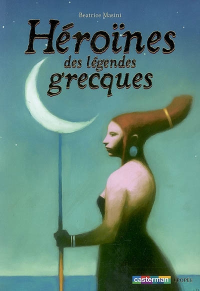 Héroïnes des légendes grecques - 