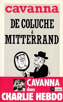 De Coluche à Mitterrand - 