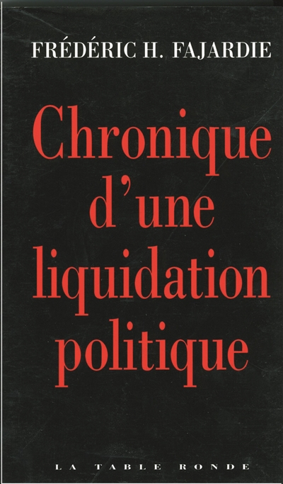 Chronique d'une liquidation politique - 