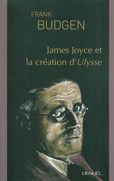 James Joyce et la création d'Ulysse - 