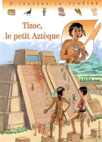 Tizoc, le petit Aztèque - 